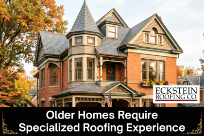 Older homes require specialized roofing experience